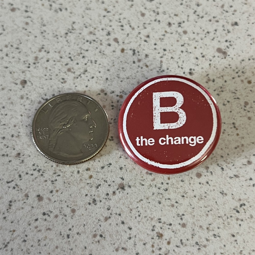 B Be The Change Slogan Small Pinback Button #45152