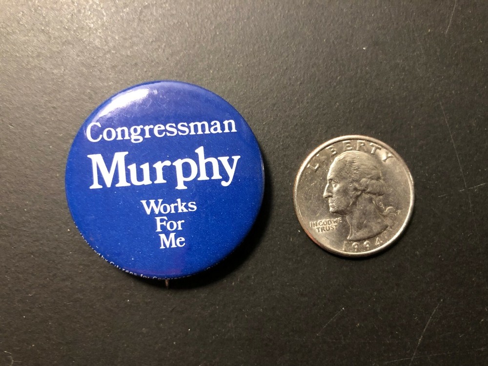"Congressman MURPHY Works For Me" Pinback Button 1 1/2"