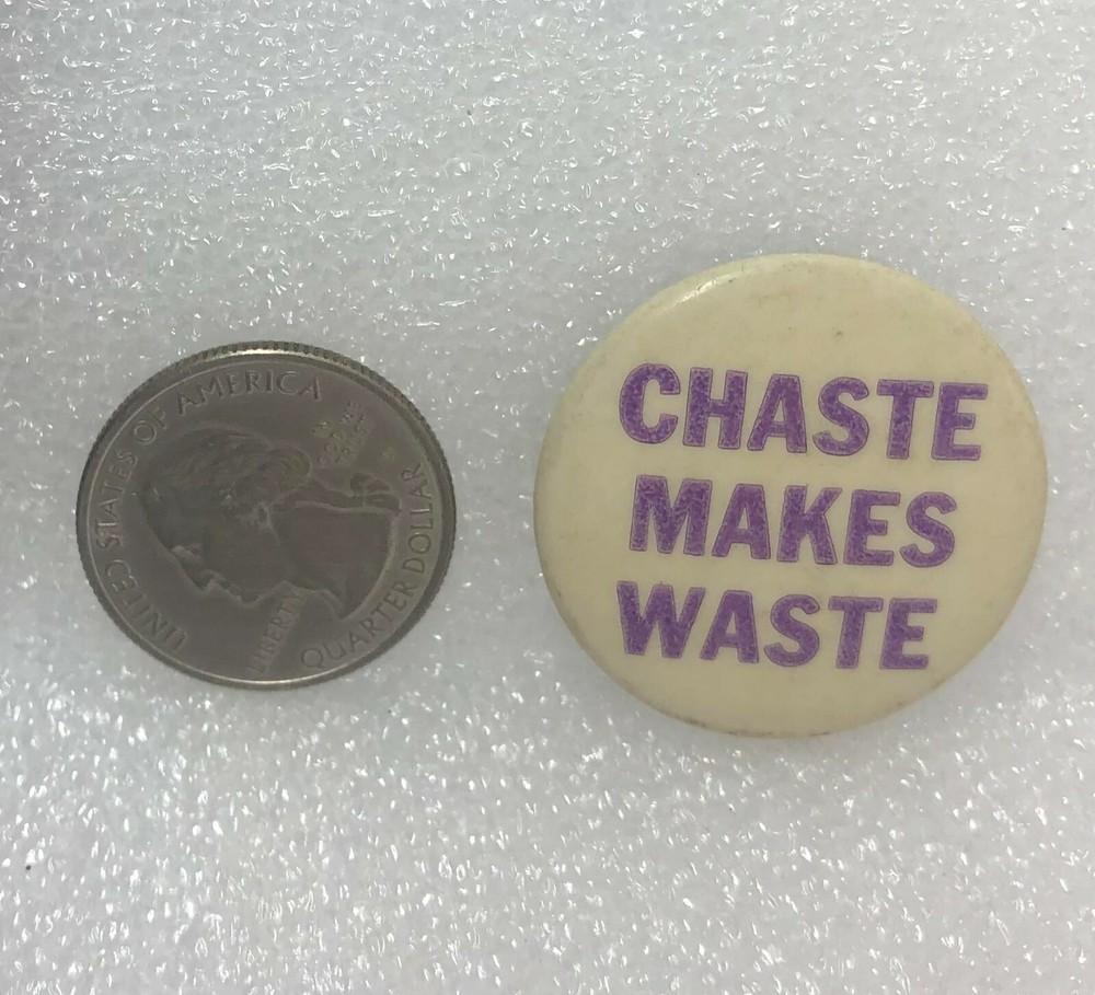 Vintage Chaste Makes Waste Button Pin