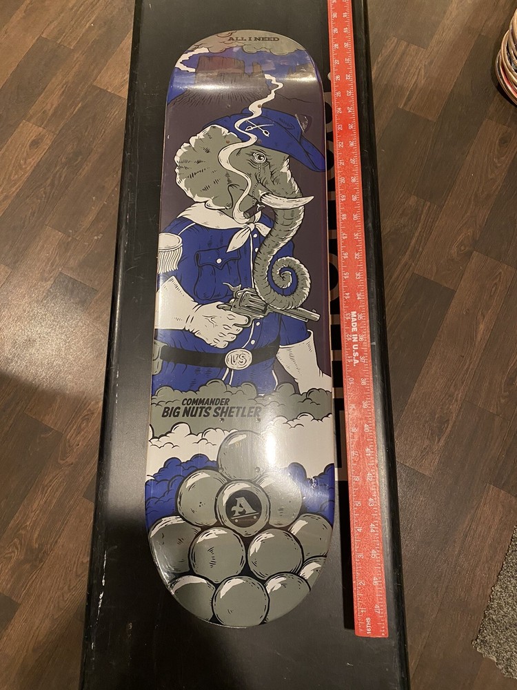 All I Need Skateboard Deck Shetler Big Nuts 8.5”