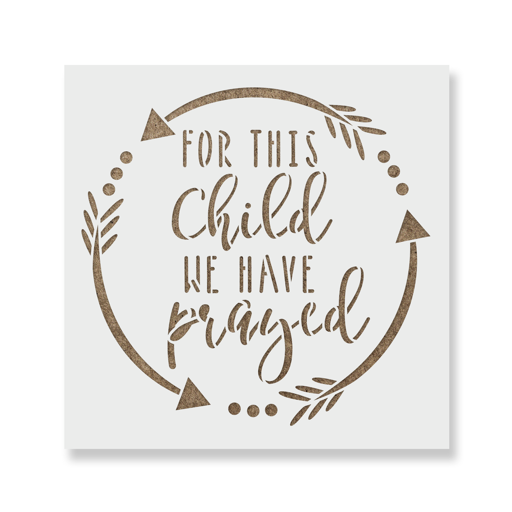 For This Child We Have Prayed Sign Stencil - Durable & Reusable Mylar Stencils