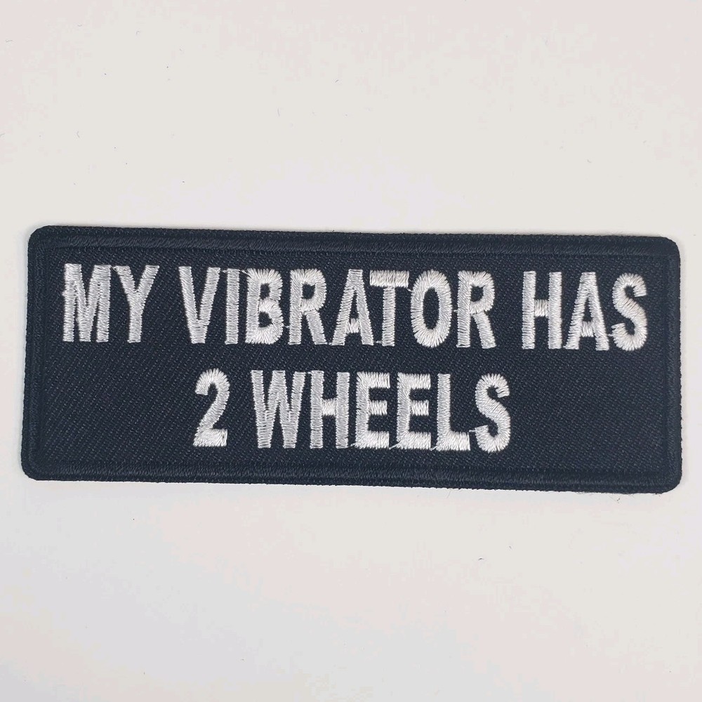 MY VIBRATOR HAS 2 WHEELS - IRON or SEW-ON PATCH