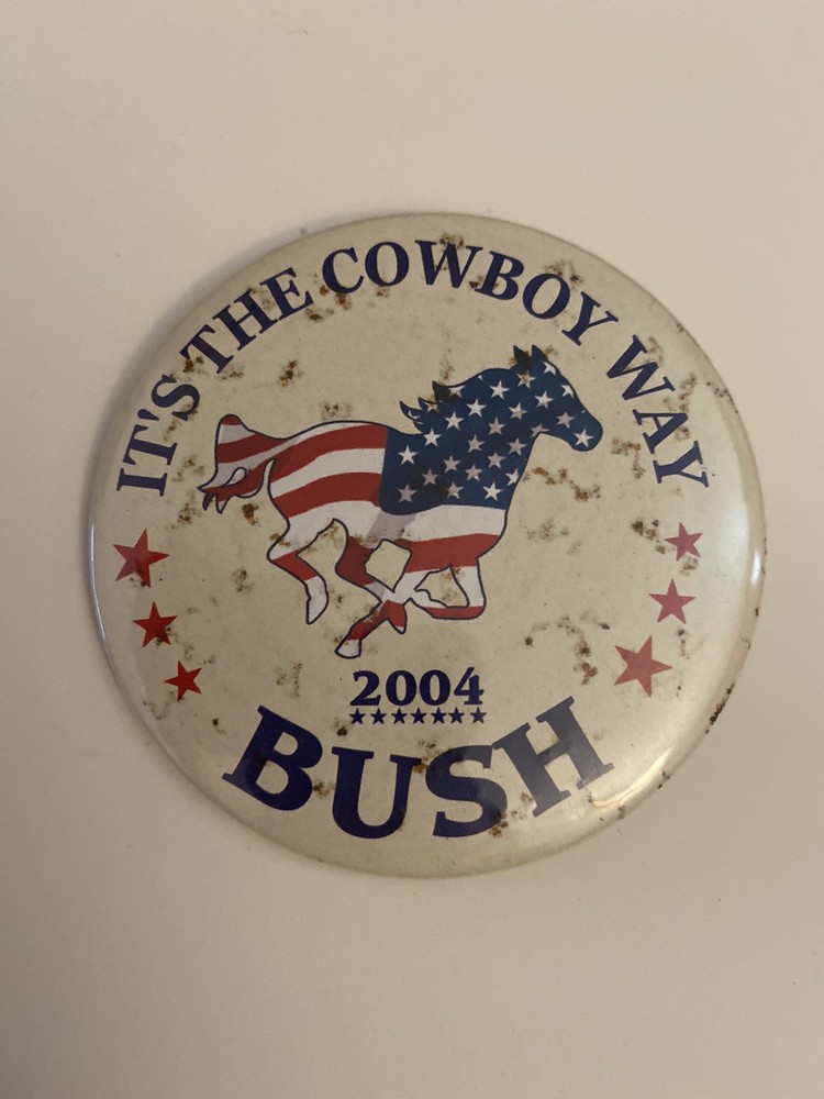It’s The Cowboy Way 2004 Bush Pin Back Button P45