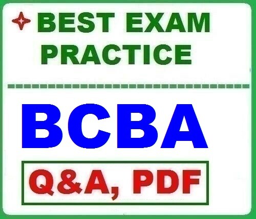 BCBA -Board Certified Behavior Analyst -BEST Exam Practice Q&A -[LATEST ]