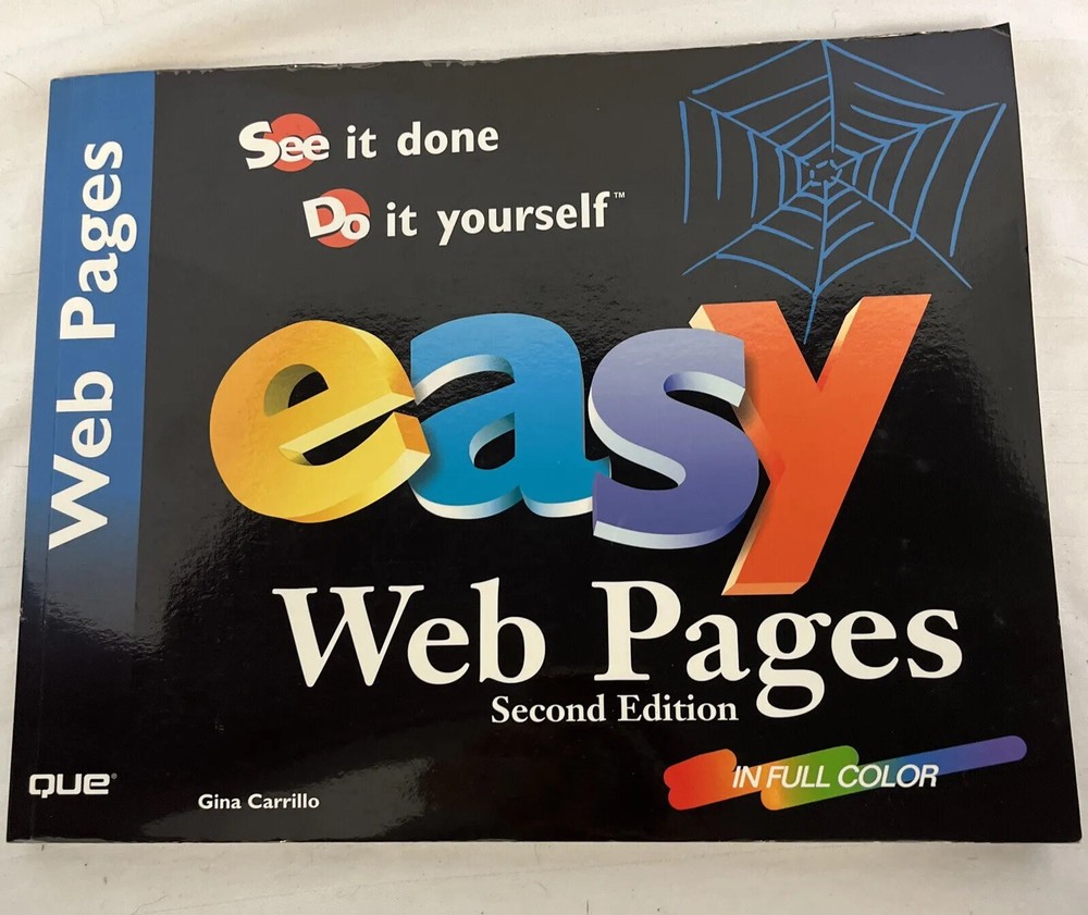 Easy Web Pages: See It Done, Do It Yourself (Que's Easy Series) Second Edition
