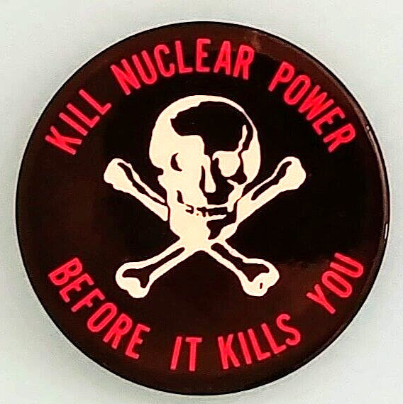 KILL NUCLEAR POWER BEFORE  IT KILLS YOU - 1978 Anti Nuclear Power "Skull" Button