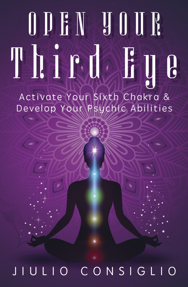 OPEN YOUR THIRD EYE BOOK Activate Your Sixth Chakra & Develop Psychic Abilities