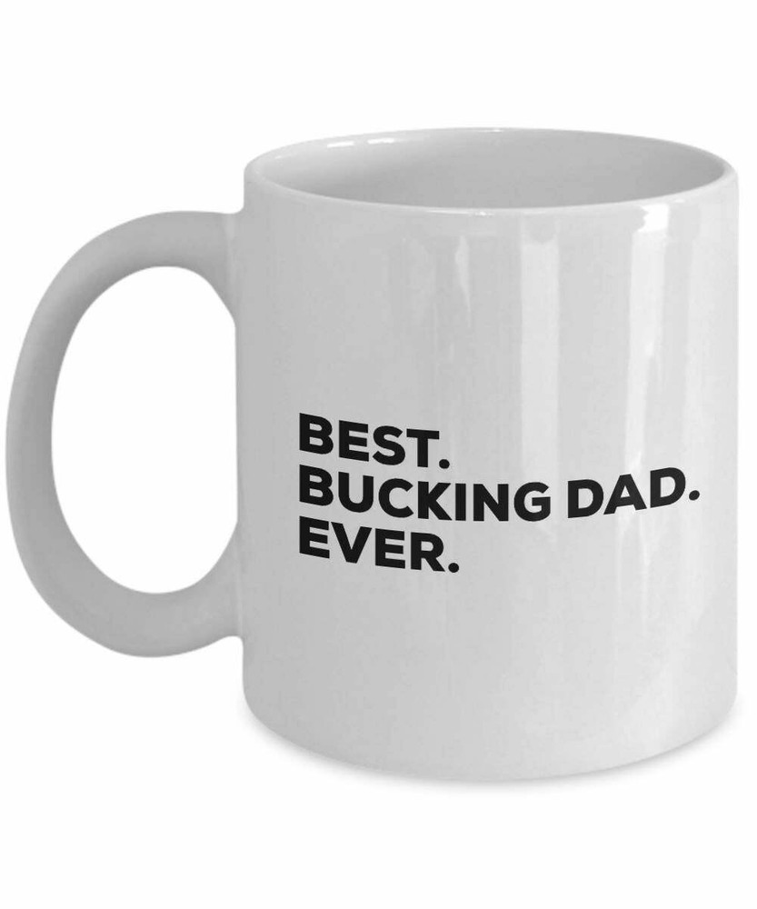 Best Bucking Dad Ever , Gift for Bucking Dad