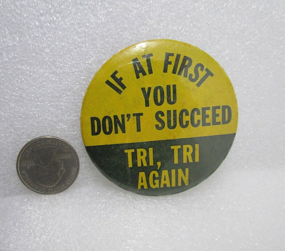 If At First You Don't Succeed Tri Tri Again Button Pin