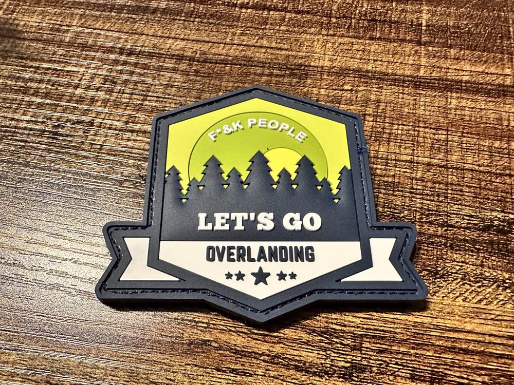 F*&k People, Let’s Go Overlanding - Hook and Loop Backed Morale Patch