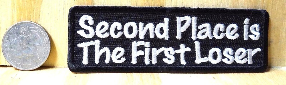 Second Place Is The First Loser Iron Embroidered Patch 4"x1.5"