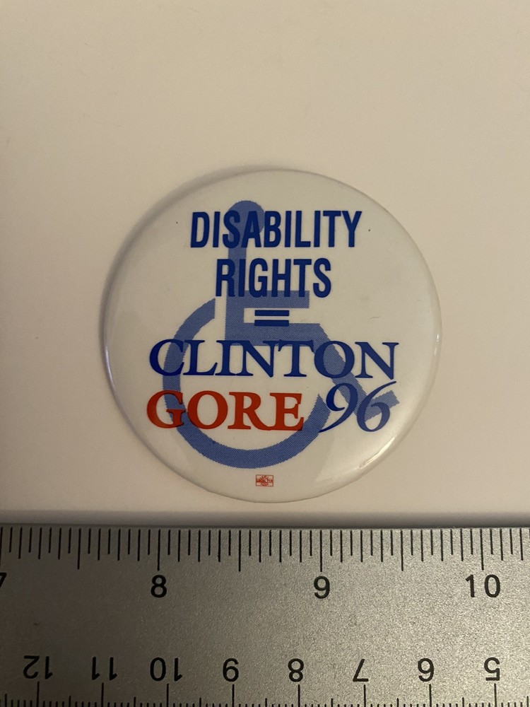 Disability Rights = Clinton Gore 96 Pin Back Button P125