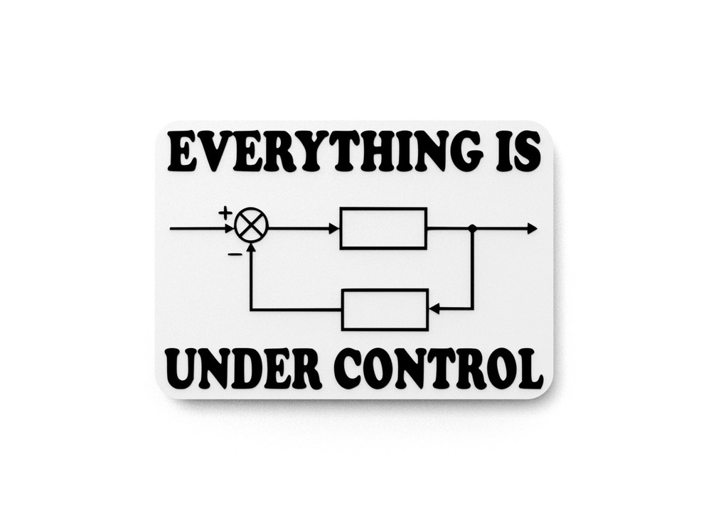 Everything Is Under Control | Funny sign For Home or Office
