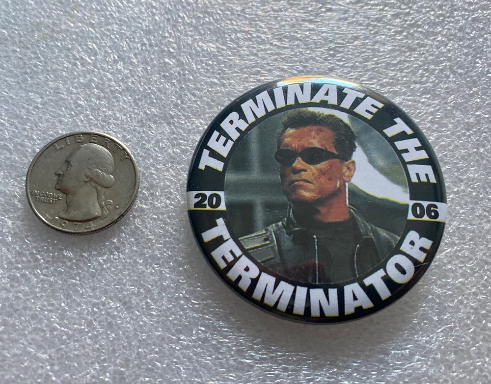 2006 Anti Arnold Schwarzenegger Terminate the Terminator Campaign Pinback Button