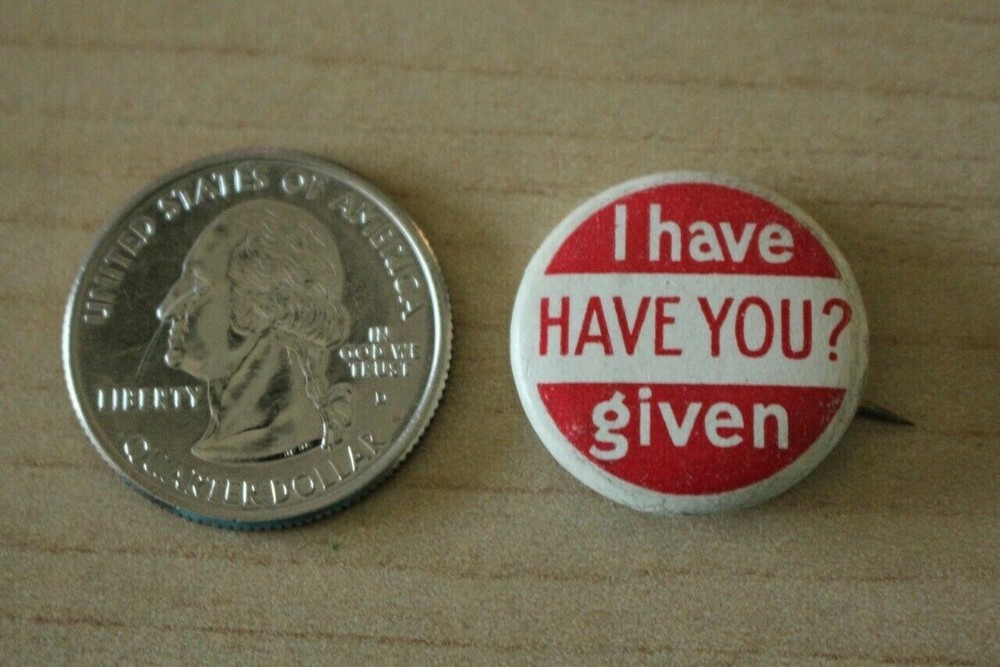 I Have Given Have You ? Community Help Pinback Button #31280