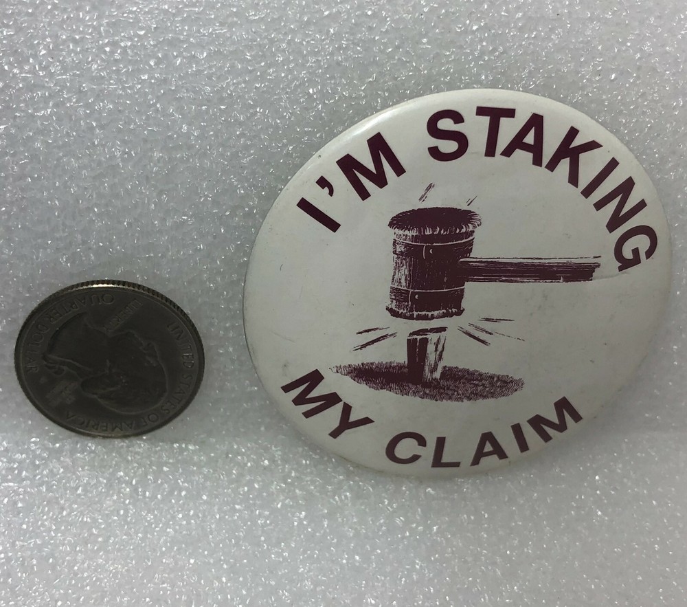 I'm Staking My Claim Pin