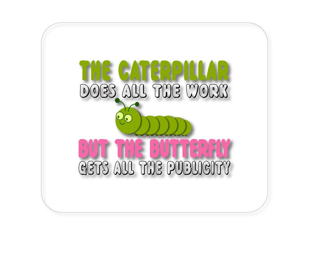 CUSTOM Mouse Pad 1/4 - Caterpillar Does Work, Butterfly Publicity