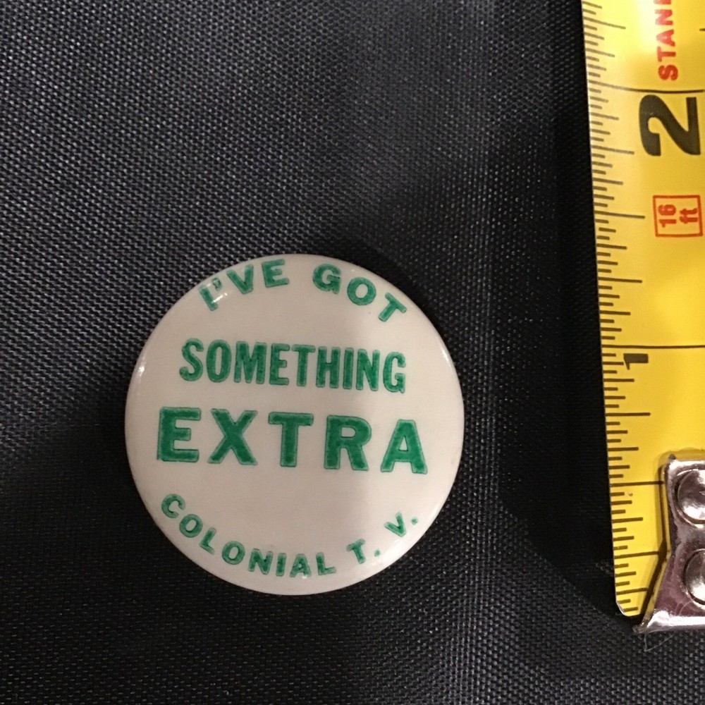 I’ve Got Something Extra Colonial TV Pin