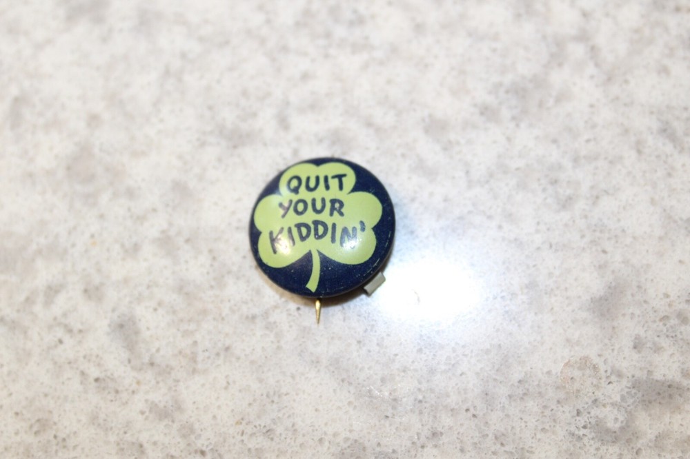 Vintage “Quit Your Kidding” Button Pin