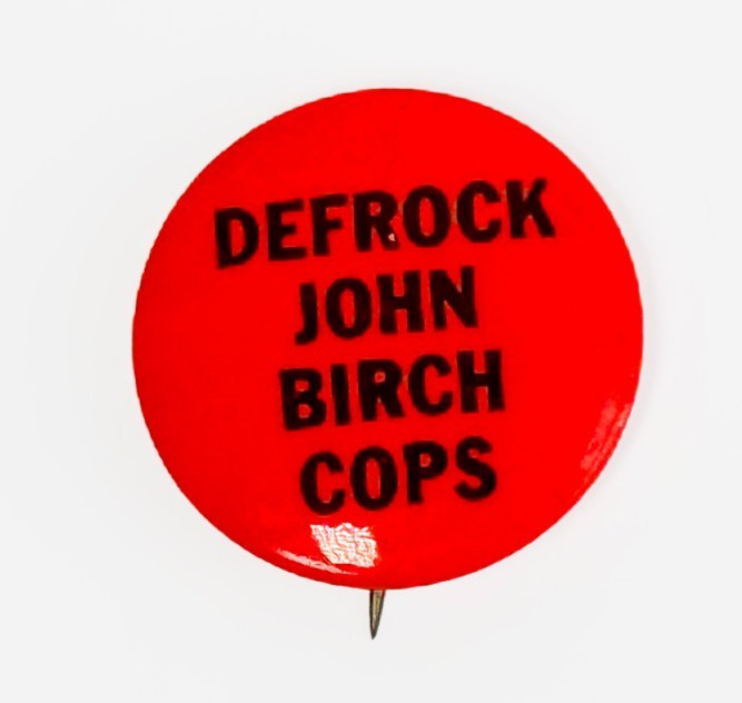 Defrock John Birch Cops Pinback Button Vintage