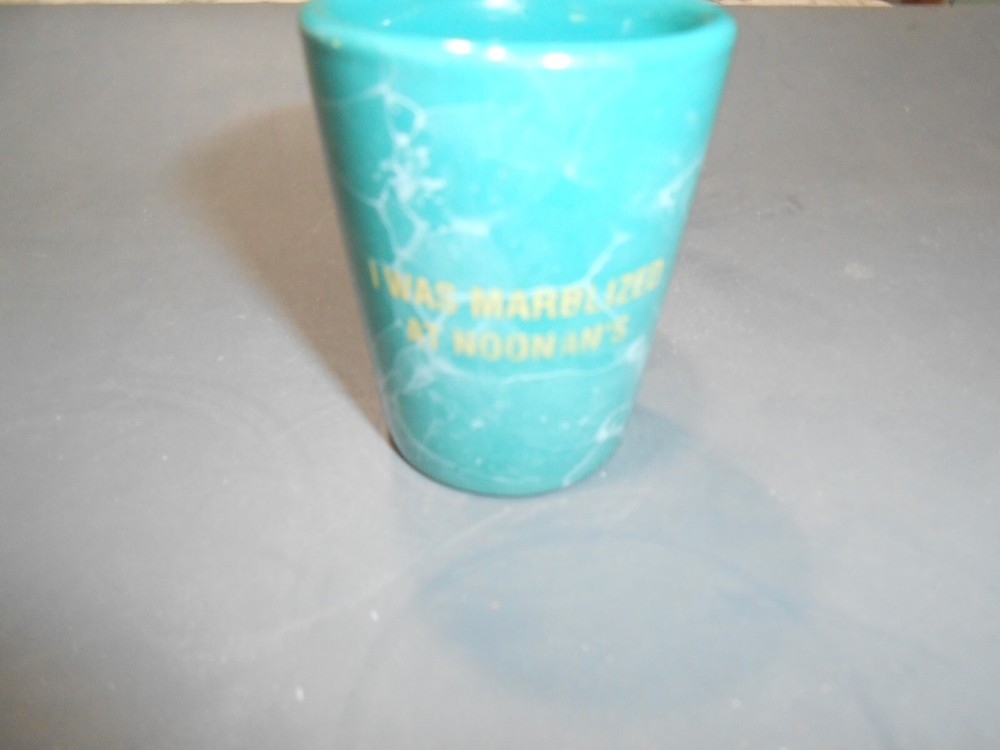 I was Marblized At Noonan's Shot Glass
