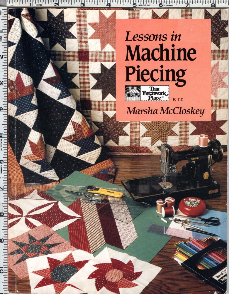 "Lessons in Machine Piecing" ©1990 That Patchwork Place Quilting Book B-110