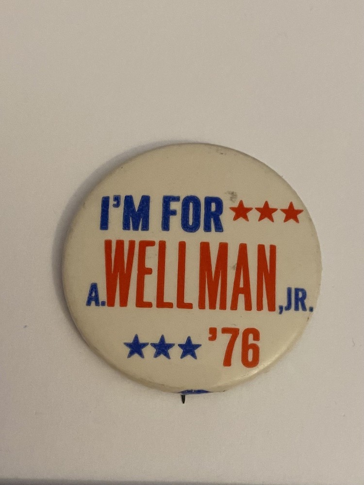 I’m For A. Wellman Jr. ‘76 Pin Back Button P154