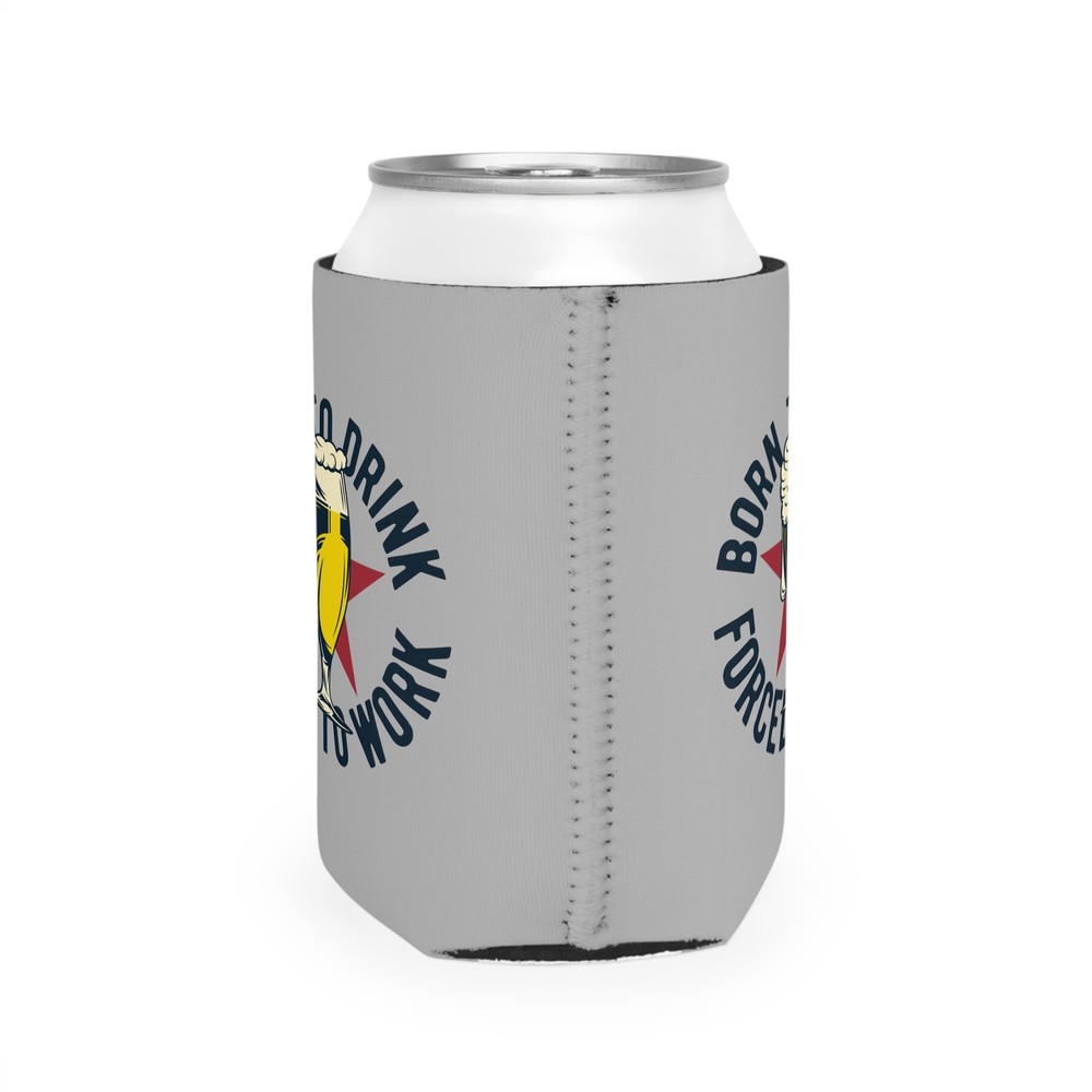 Born To Drink Force To Work - Grey Can Cooler Sleeve