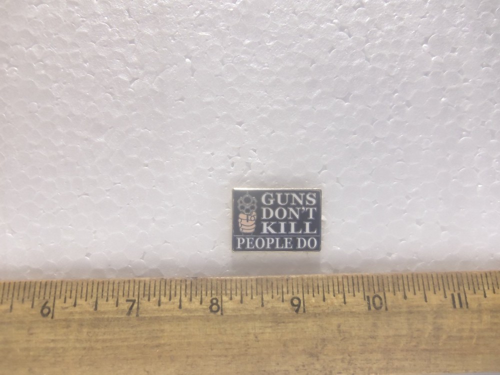 Guns Don’t Kill – People Do Pin