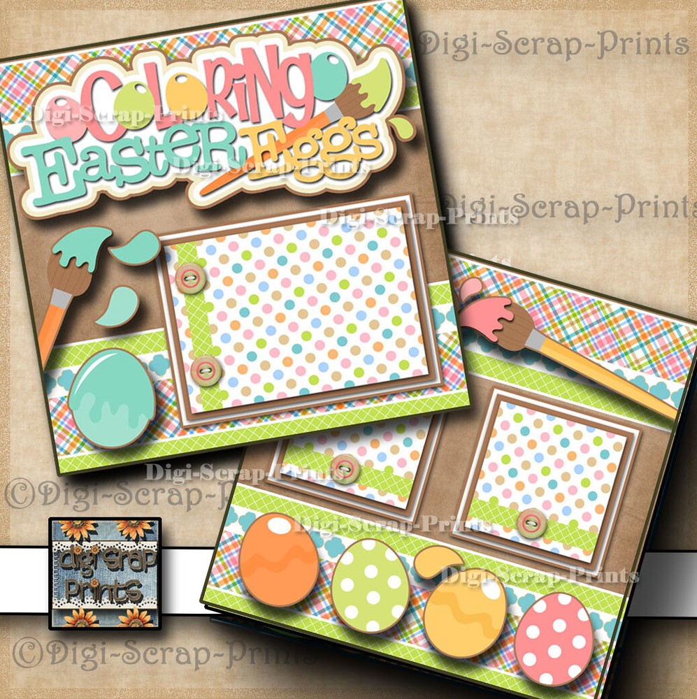 COLORING EGGS ~ 2 premade scrapbook pages paper piecing EASTER DIGISCRAP A0443