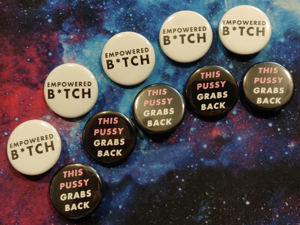This Pussy Grabs Back & Empowered B*tch | 1.25" Pinback Button SET/20 (10 Each)