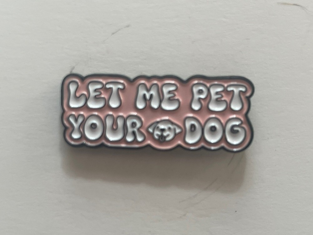 "Let Me Pet Your Dog" Lapel Pin