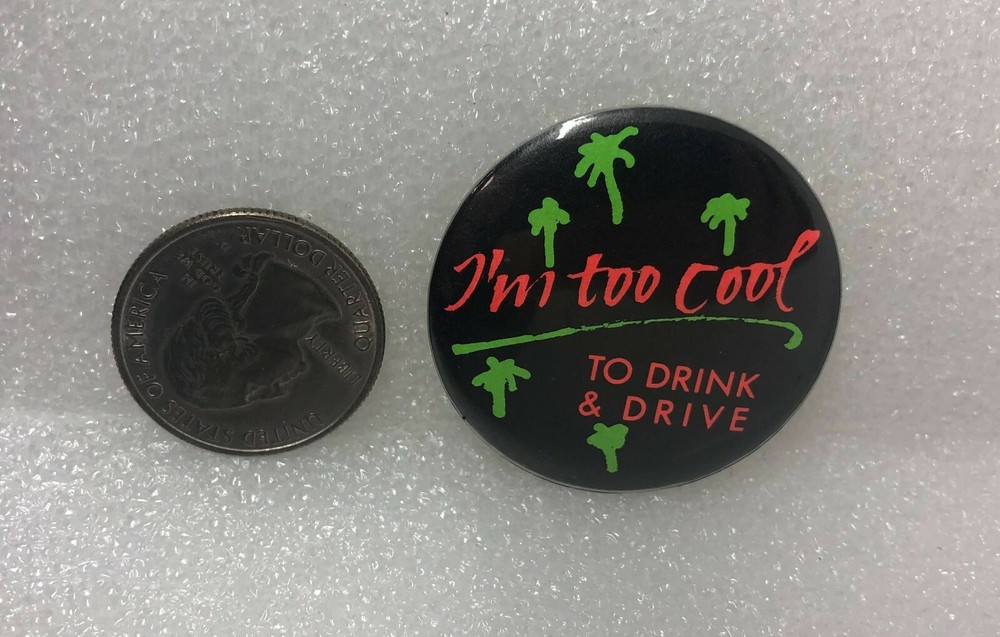 I'm Too Cool To Drink & Drive Pin