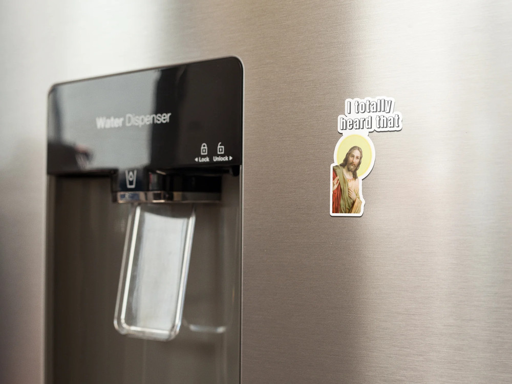 I totally heard that fridge magnet