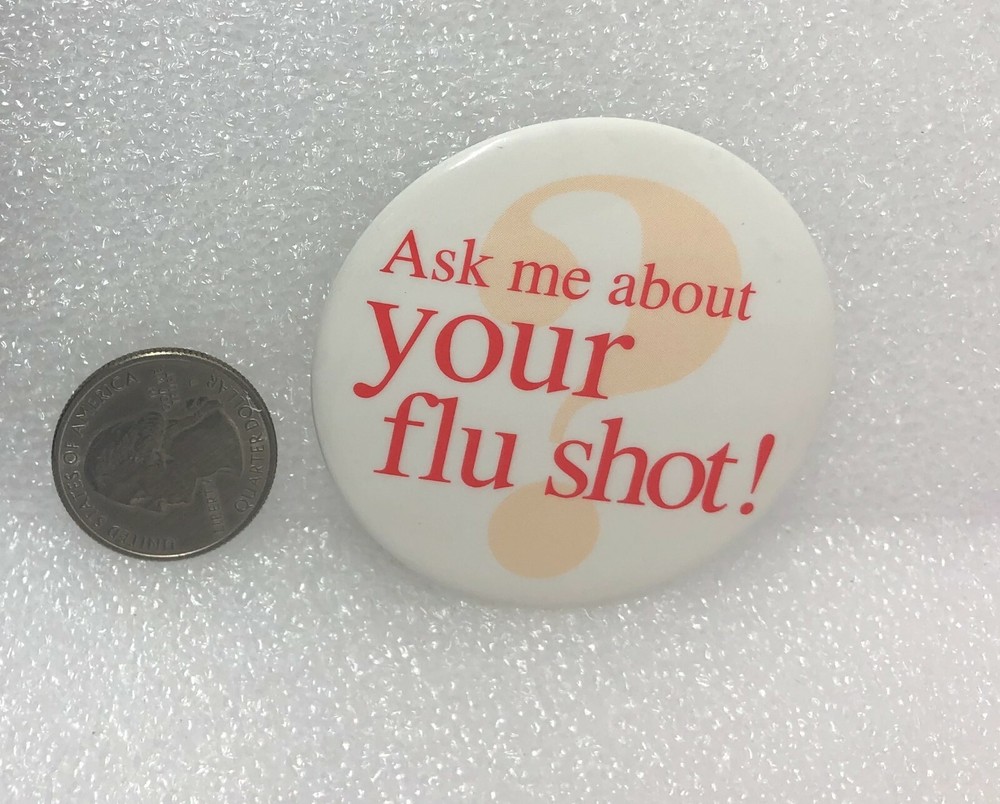 Ask Me About Your Flu Shot! Pin