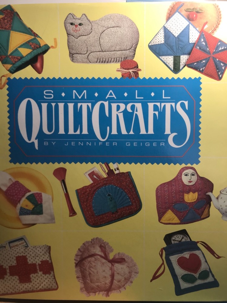Small Quilt Crafts by Jennifer Geiger