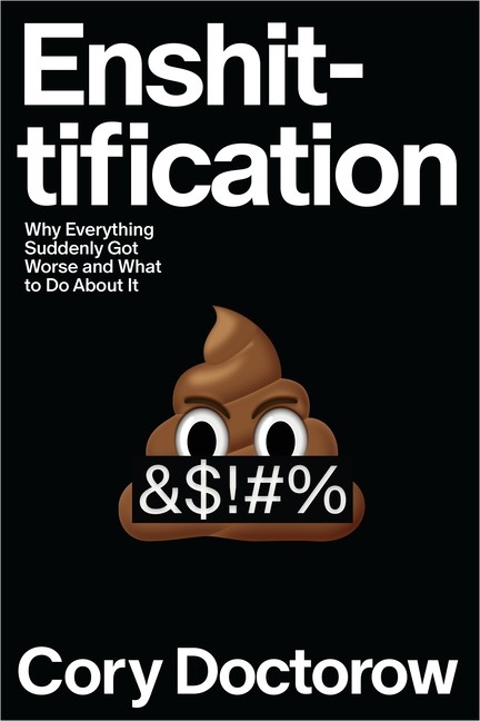 Enshittification: Why Everything Suddenly Got Worse And What...