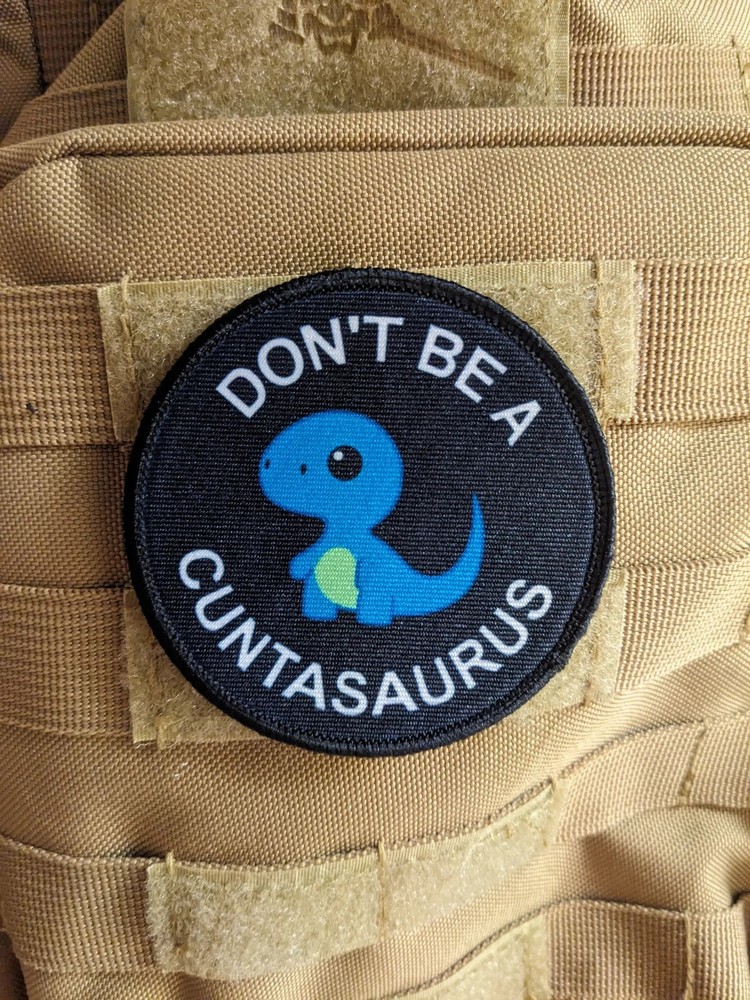 Don't be a cuntasaurus meme funny patch 3" circle hook & loop