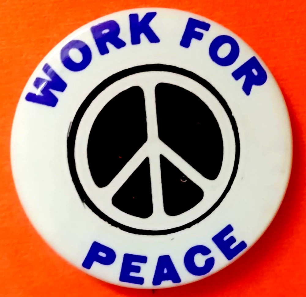 WORK FOR PEACE - An ORIGINAL 1964 Peace Demonstration Pinback Button