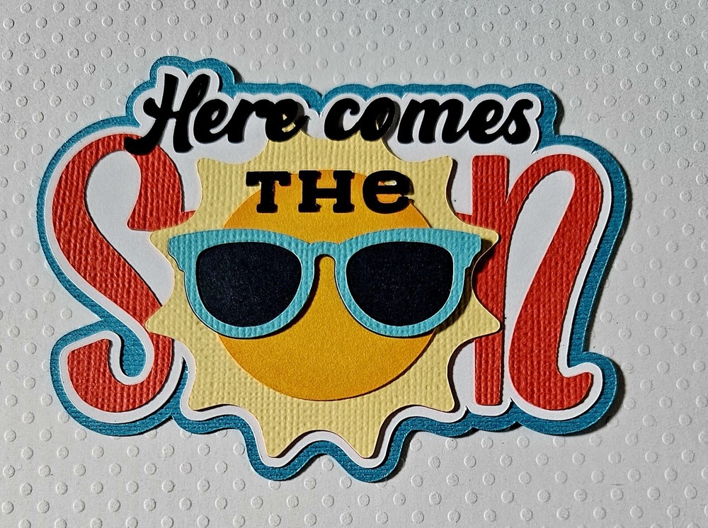 Here Comes The Sun Title. Scrapbook, Card Making Paper Piecing
