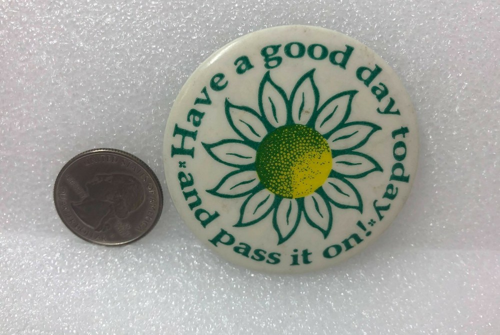 Have A Good Day Today And Pass It On! Pin