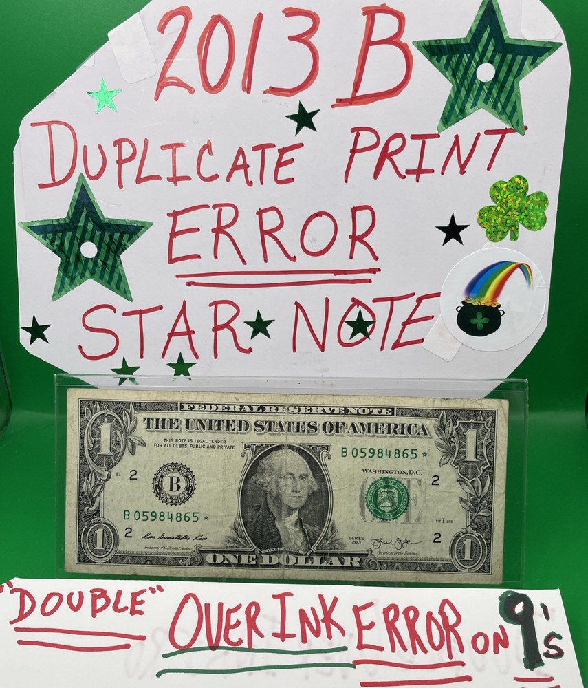 2013 B Duplicate ⭐️ STAR NOTE & Over Ink Double ERRORS Serial Number B05984865*