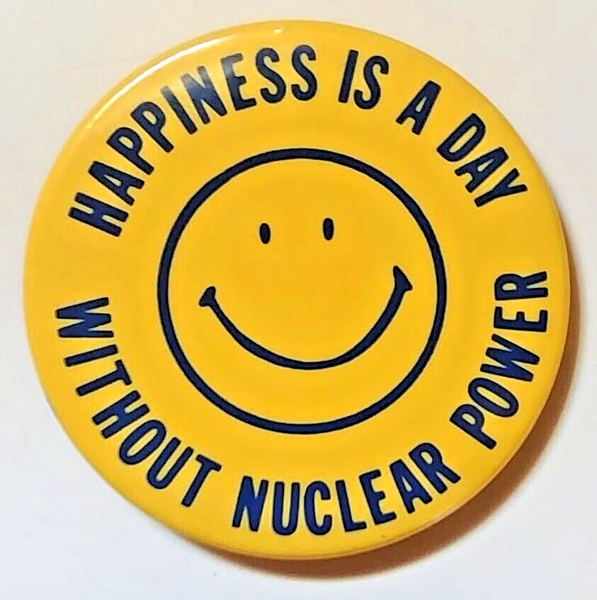 HAPPINESS IS A DAY WITHOUT NUCLEAR POWER 1978 Anti Nuclear Power Protest Button