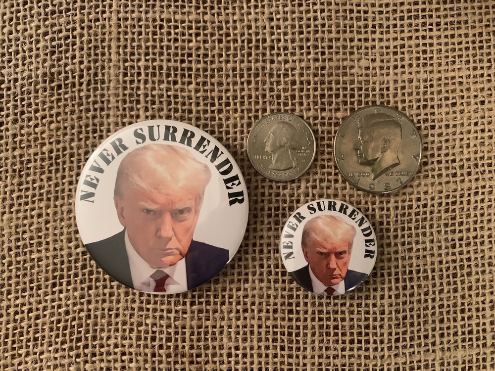 Trump Mugshot Never Surrender Button, Pin 2.25” or 1.25”