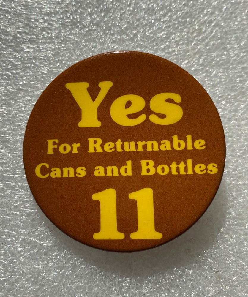 Yes for returnable cans and bottles 11 Proposition pinback pin button