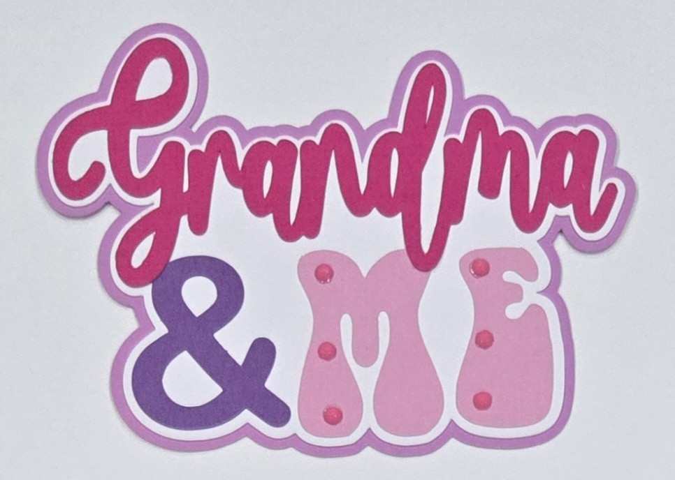 Grandma And Me Title. Scrapbook, Card Making Paper Piecing