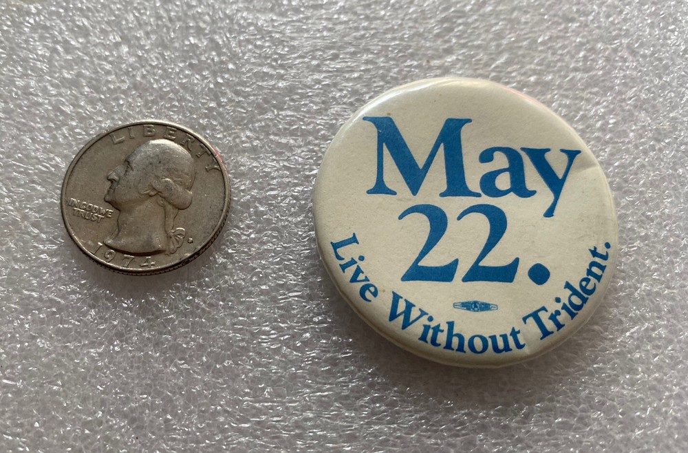 MAY 22 LIVE WITHOUT TRIDENT Anti-Nuclear Movement Seattle 1.75" pinback button
