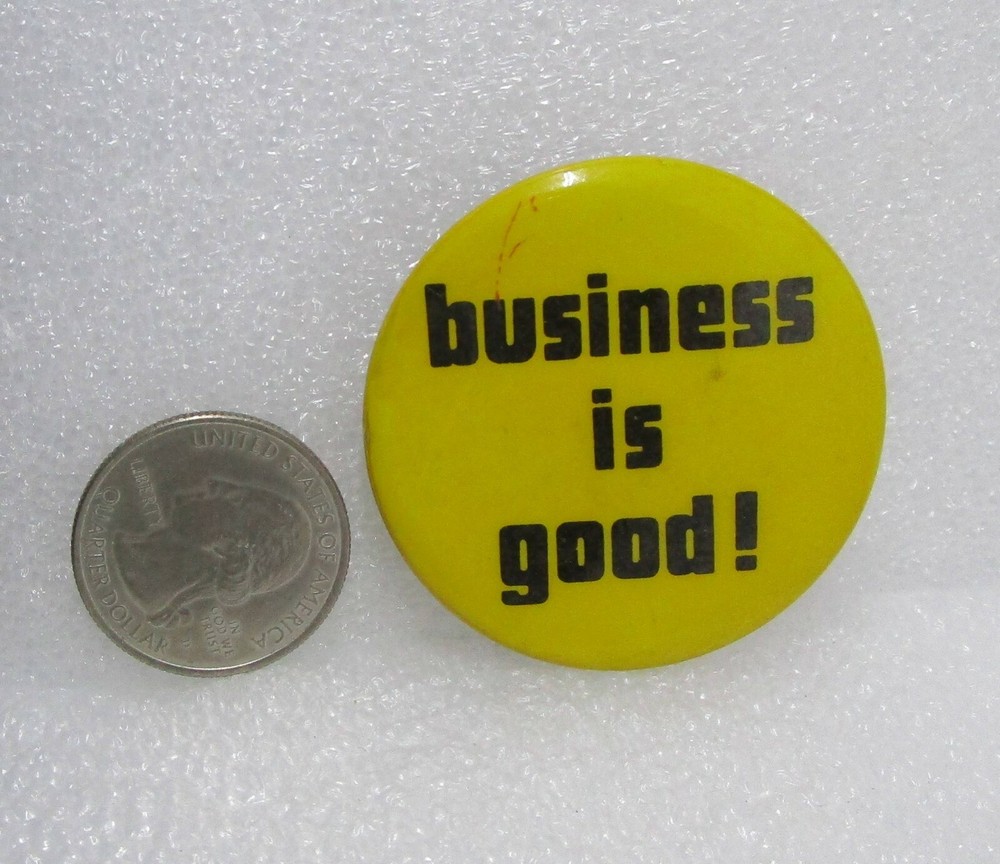 Business Is Good! Button Pin
