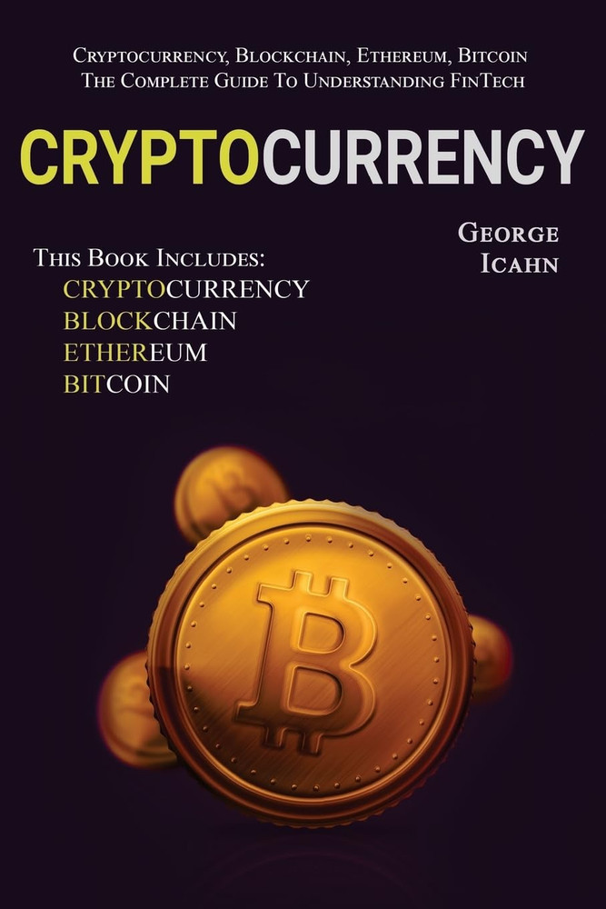 Cryptocurrency: Cryptocurrency, Blockhain, Ethereum & Bitcoin - the Complete Gui