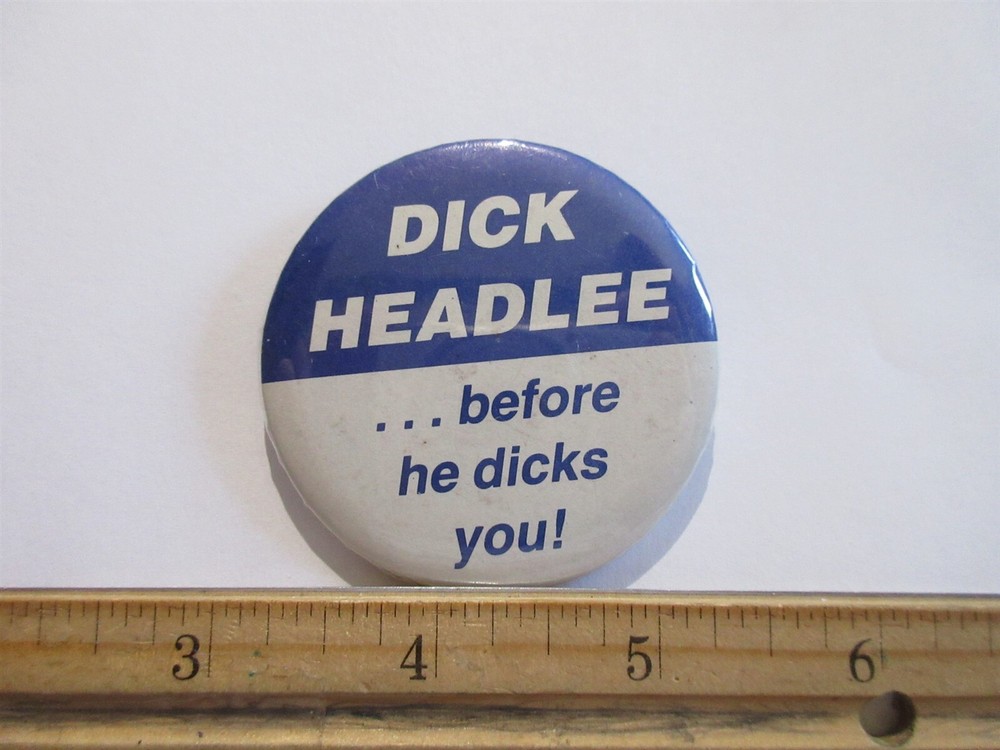 DICK HEADLEE before he dicks you button pin 2.25"